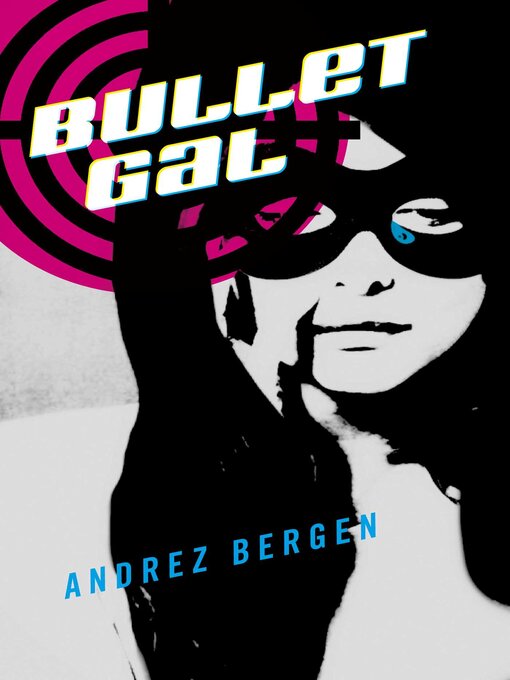 Title details for Bullet Gal by Andrez Bergen - Available